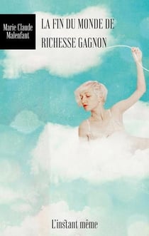 La fin du monde de Richesse Gagnon : Nouvelles et autres histoires