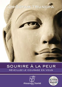 Sourire à la peur - réveillez le courage en vous