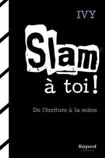 Slam a toi. de l'ecriture a la scene