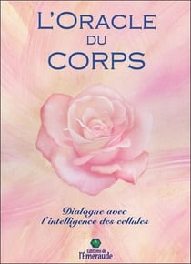 L'oracle du corps : Dialogue avec l'intelligence des cellules