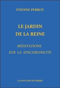 Le jardin de la reine - méditations sur la synchronicité