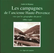Les campagnes de l'ancienne Haute-Provence - vues par les géographes du passé 1880-1850