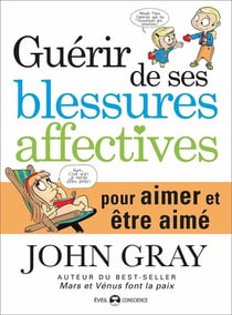 Guérir de ses blessures affectives - pour aimer et être aimé