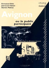 Avignon ou le public participant - une sociologie du spectateur réinventé
