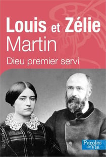 Louis et Zélie Martin - Nouvelle édition : Dieu premier servi