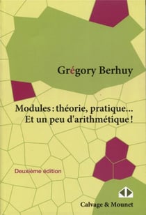 Modules : théorie, pratique... et un peu d'arithmétique ! (2e édition)