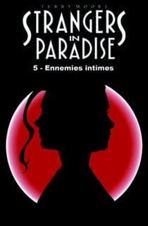 Strangers in paradise Tome 5 : ennemies intimes