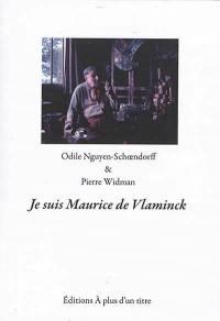 Je suis Maurice Vlaminck