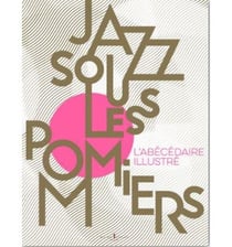 Jazz sous les pommiers : l'abécédaire illustré