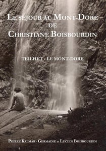 Le séjour au Mont-Dore de Christiane Boisbourdin : Germaine et Lucien Boisbourdin,  de Teilhet, écrivent à leur fille Christiane