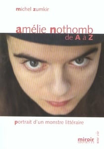 Amélie nothomb de a à z - portrait d'un monstre littéraire