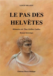 Le pas des helvètes - mémoire de Titus Gellius Ludius