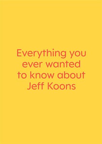Everything you ever wanted to know about jeff koons : just kidding. it's a book of interviews with nine really great artists