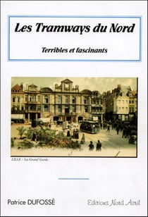 Les tramways du Nord - terribles et fascinants