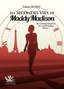 Les conquérantes de l'impossible Tome 1 : Les secondes vies de Maddy Madison