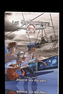 Les explorateurs Tome 3 : Jésus et ses disciples