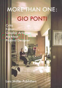 More than one : Gio Ponti, critic, editor, graphic artist, architect, product designer