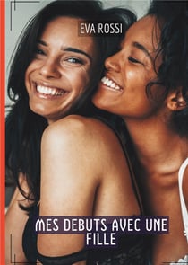 Mes debuts avec une fille : Histoires Érotiques Tabou pour Adultes