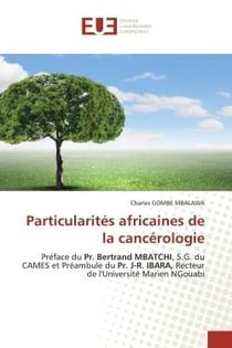 Particularités africaines de la cancérologie : Préface du Pr. Bertrand MBATCHI, S.G. du CAMES et Préambule du Pr. J-R. IBARA