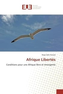 Afrique Libertes : Conditions pour une Afrique libre et emergente