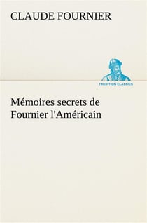 Memoires secrets de fournier l'americain