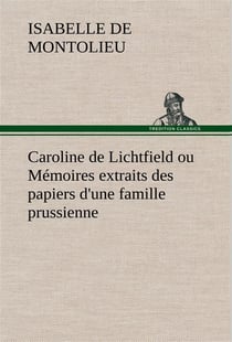 Caroline de lichtfield ou memoires extraits des papiers d'une famille prussienne