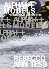 Rebecco ann tess alpha ++ models / rendered lives in global cities /anglais