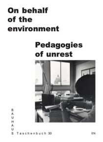 On behalf of the environment pedagogies of unrest Bauhaus lab
