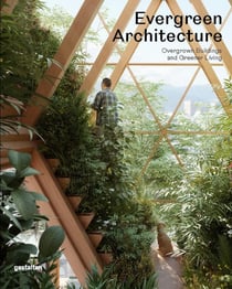 Evergreen architecture : overgrown buildings and greener living