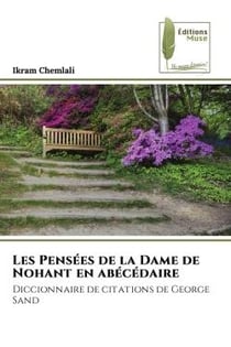 Les Pensées de la Dame de Nohant en abécédaire : Diccionnaire de citations de George Sand