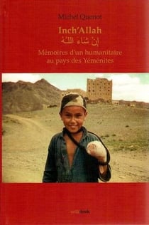 Inch'allah. memoires d'un humanitaire au pays des yemenites