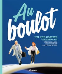 Au boulot, un job comme tremplin - témoignages et conseils d'intérimaires