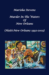 Murder in the Waters of New Orleans : New Orleans-Haiti 1992-2005