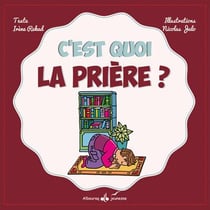 C'est quoi ? : la prière
