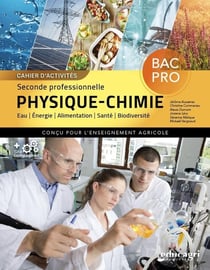 Cahier d'activités Physique/Chimie, Seconde Bac Pro enseignement agricole : Eau, énergie, alimentation, santé et biodiversité