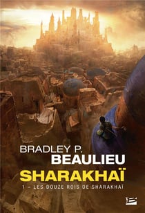 Sharakhaï Tome 1 : les douze rois de Sharakhaï