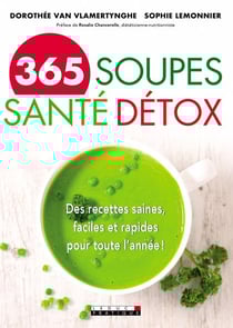 365 soupes santé detox - des recettes saines, faciles et rapides pour toute l'année !