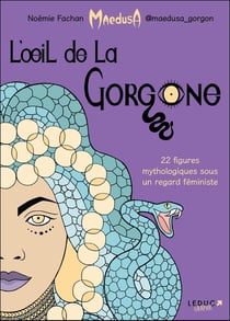 L'oeil de la Gorgone : 22 figures mythologiques sous un regard féministe