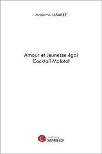 Amour et jeunesse égal cocktail molotof