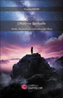 L'alchimie spirituelle : quête, révélation et sublimation de l'âme