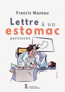 LETTRE A UN ESTOMAC PARESSEUX