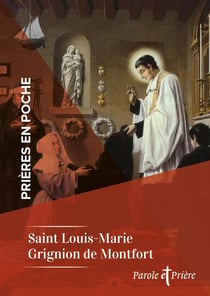 Prières en poche : saint Louis-Marie Grignion de Montfort