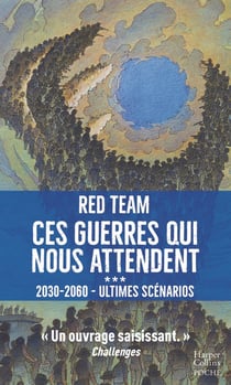 Ces guerres qui nous attendent (2030-2060) : Ultimes scénarios