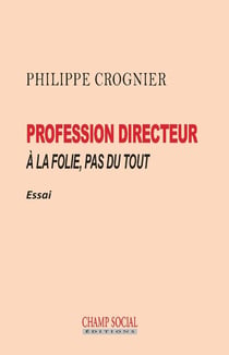 Profession directeur - à la folie, pas du tout