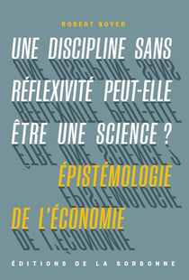 Une discipline sans réflexivité peut-elle être une science ? épistémologie de l'économie