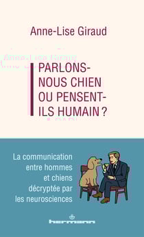 Parlons-nous chien ou pensent-ils humains ? La communication entre hommes et chiens décryptée par les neurosciences