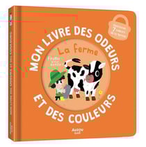 Mon livre des odeurs et des couleurs : Mon livre des odeurs et des couleurs : La ferme