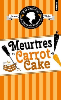 Les enquêtes d'Hannah Swensen Tome 9 : Meurtres et Carrot cake