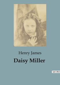 Daisy Miller : A Study of Social Conventions and Cultural Clashes