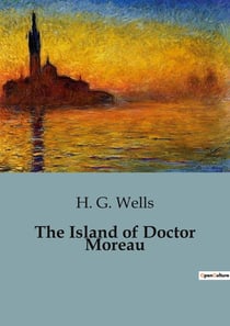 The Island of Doctor Moreau : The Enigmatic Island: A Tale of Science and transition
